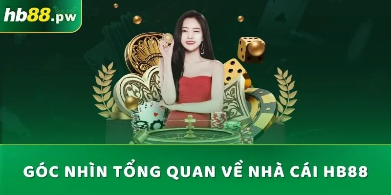 Góc nhìn tổng quan về nhà cái uy tín HB88