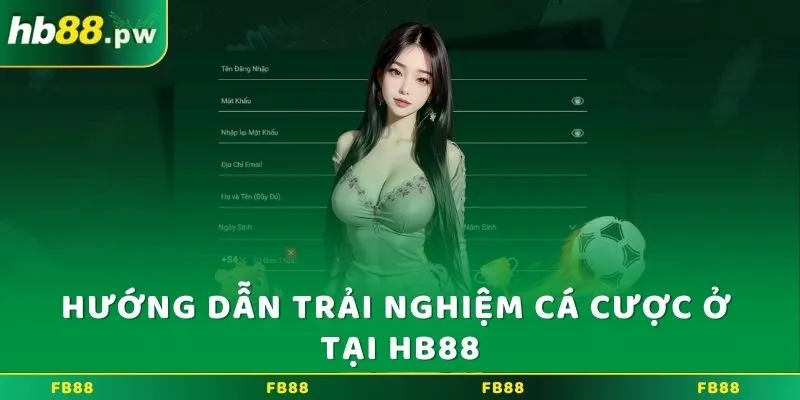 Hướng dẫn trải nghiệm cá cược ở tại HB88